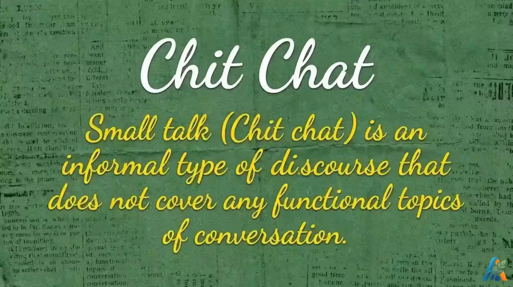 Infografis hijau bertuliskan Chit Chat: Small talk is an informal type of discourse that does not cover any functional topics of conversation.