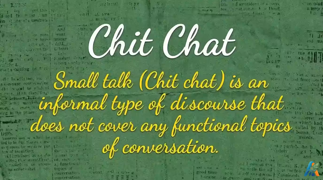 Infografis hijau bertuliskan Chit Chat: Small talk is an informal type of discourse that does not cover any functional topics of conversation.