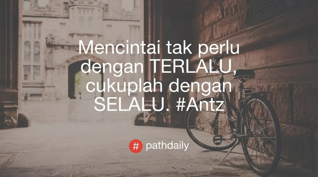 Kutipan romantis tentang konsistensi dalam mencintai dengan latar belakang sepeda di lorong gedung bersejarah yang estetik.