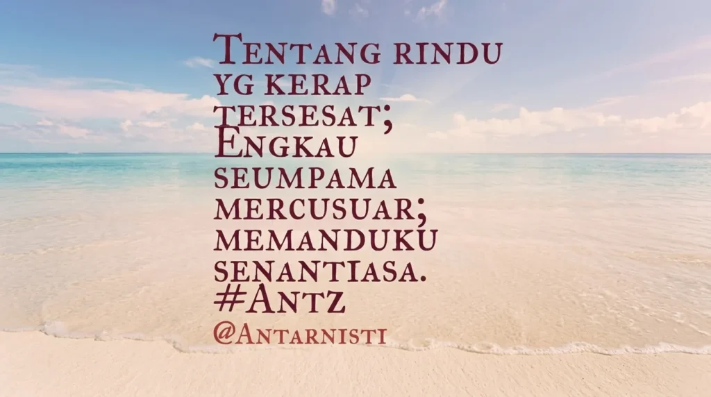 Kutipan puitis tentang rindu yang diibaratkan mercusuar dengan latar belakang pemandangan pantai yang tenang dan indah.