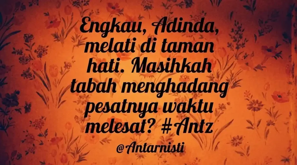 Sebuah kutipan puitis romantis di atas latar belakang kertas bermotif bunga berwarna oranye hangat, yang dikaitkan dengan Antz dan Antarnisti.
