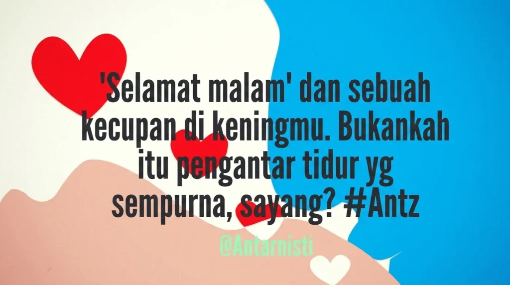 Kutipan romantis pengantar tidur "Selamat malam dan sebuah kecupan di keningmu" karya Antarnisti dengan dekorasi ikon hati merah yang manis.