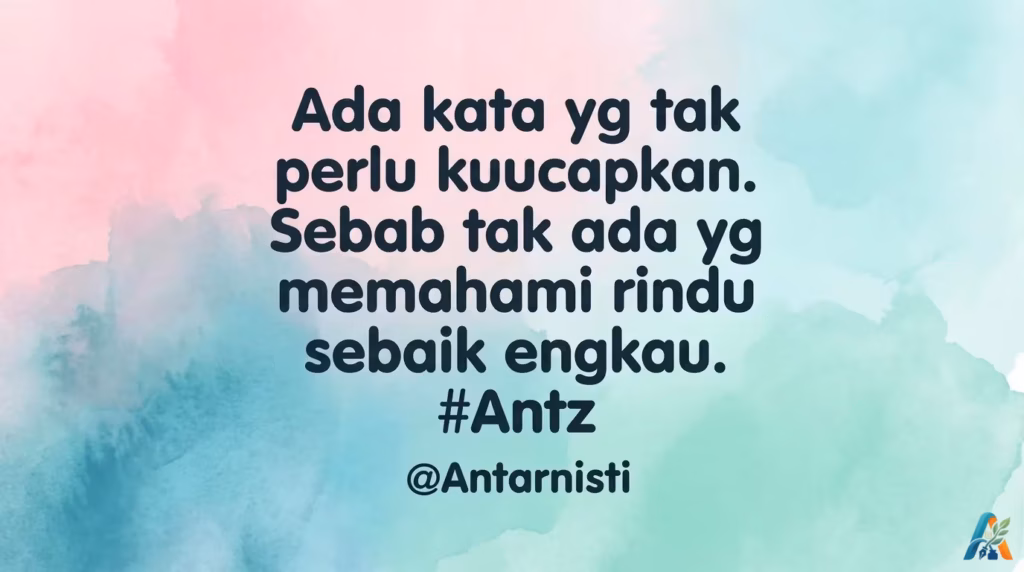 Kutipan romantis tentang rindu karya Antarnisti dengan latar belakang cat air bernuansa warna pastel yang lembut dan estetik.