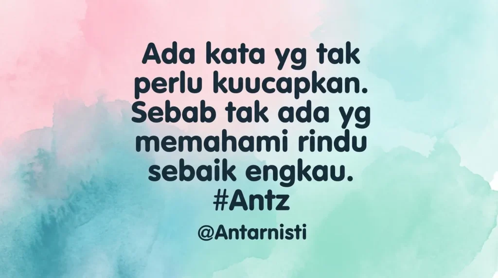 Kutipan romantis tentang rindu karya Antarnisti dengan latar belakang cat air bernuansa warna pastel yang lembut dan estetik.
