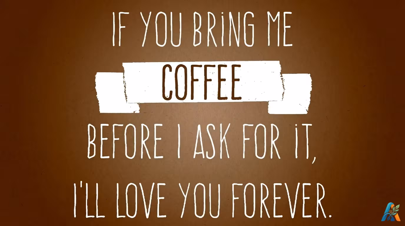 Quote If you bring me coffee before I ask for it I'll love you forever background cokelat