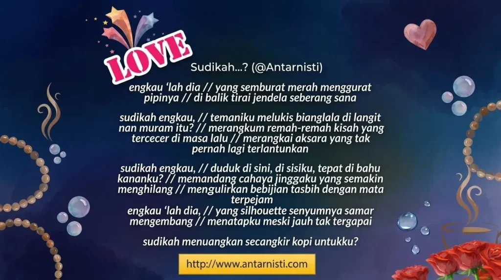 Puisi romantis berjudul Sudikah karya Antarnisti dengan latar belakang gelap artistik yang dihiasi elemen bunga, tasbih, dan gelembung.
